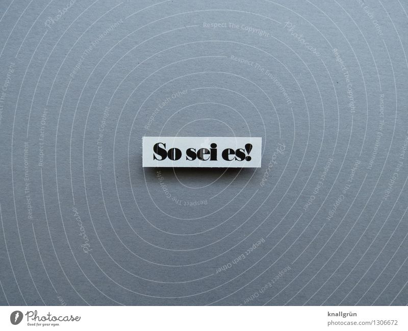 So be it! Characters Signs and labeling Communicate Sharp-edged Gray Black White Emotions Moody Self-confident Willpower Brave Determination Resolve Competent