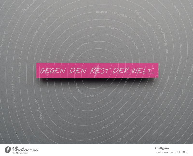 AGAINST THE REST OF THE WORLD... Characters Signs and labeling Communicate Sharp-edged Rebellious Gray Pink White Emotions Moody Joie de vivre (Vitality)