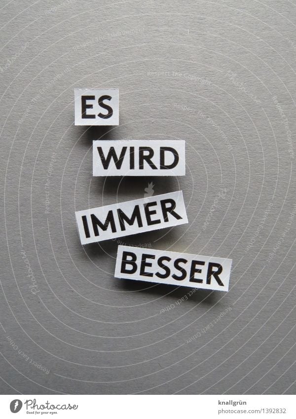 IT GETS BETTER AND BETTER Characters Signs and labeling Communicate Sharp-edged Gray Black White Emotions Moody Contentment Joie de vivre (Vitality)