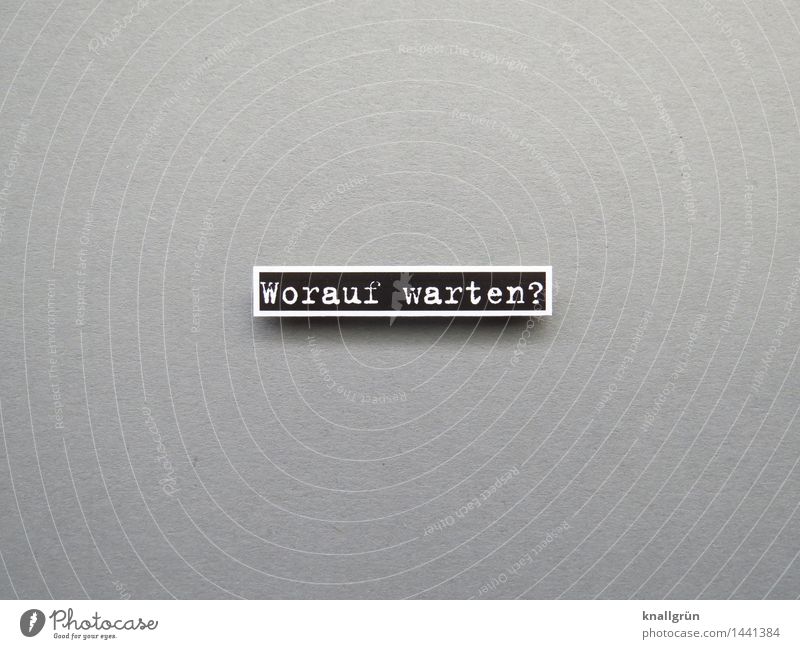Wait for what? Characters Signs and labeling Communicate Sharp-edged Gray Black White Emotions Moody Contentment Enthusiasm Brave Determination Curiosity