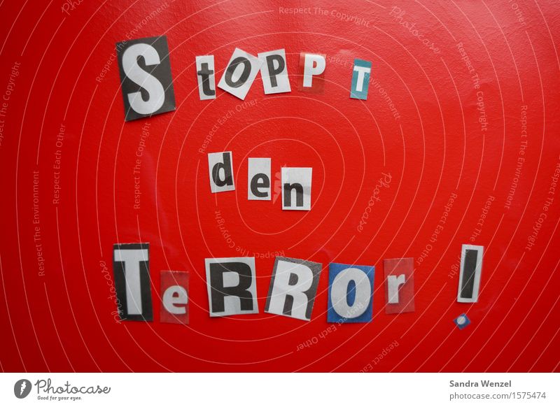 Stop the terror!!!!! Media Print media New Media Sign Characters Signage Warning sign Authentic Emotions Might Safety Protection Together Humanity Solidarity