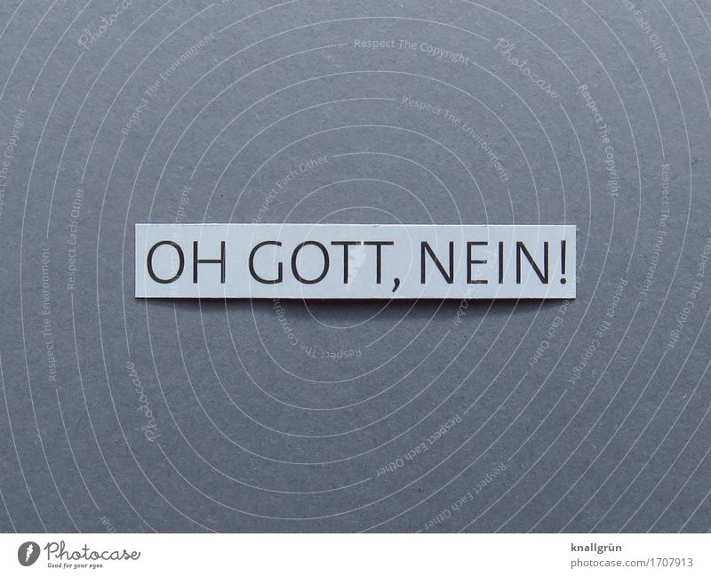 OH GOD, NO! Characters Signs and labeling Communicate Sharp-edged Gray Black White Emotions Moody Surprise Concern Fear Horror Distress God Colour photo