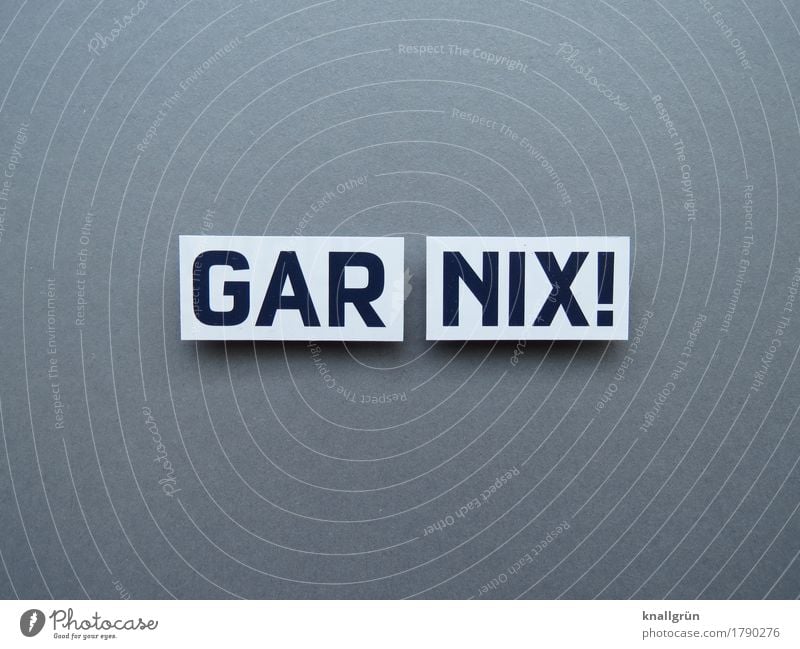 GAR NIX! Characters Signs and labeling Communicate Sharp-edged Emotions Moody Colour photo Studio shot Deserted Copy Space left Copy Space right Copy Space top