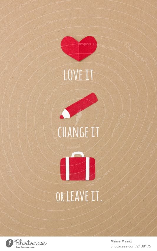 Love it, change it or leave it - collage with heart, pencil, suitcase Pen Heart Going Success Positive Red Virtuous Power Willpower Resolve Growth Change