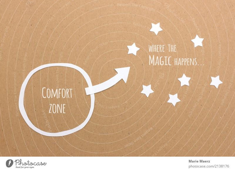 Out of the comfort zone Joy Career Success Study Growth Esthetic Simple Brash Curiosity Positive Rebellious Brown Power Willpower Brave Determination