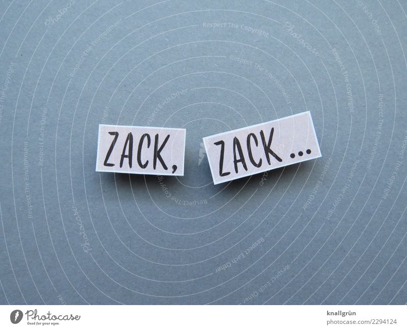 ZACK, ZACK... Characters Signs and labeling Communicate Sharp-edged Gray Black Emotions Moody Power Might Brave Determination Indifferent Resolve Expectation