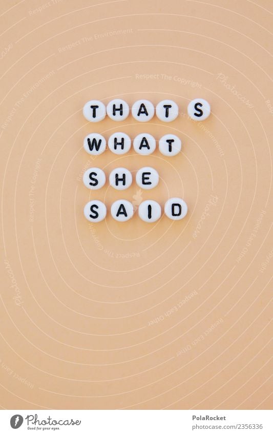 #AS# That's What She Said! Lifestyle Joy Esthetic Cool (slang) Typography Cream Figure of speech Letters (alphabet) Word Group English Colloquial speech Joke