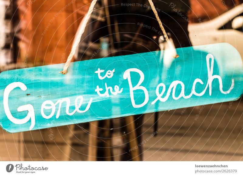 Gone to the Beach Shopping Relaxation Calm Vacation & Travel Tourism Summer Summer vacation Sun Ocean Signs and labeling To enjoy Maritime Wanderlust Closed