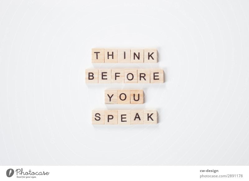 THINK BEFORE YOU SPEAK made of wood blocks Letters (alphabet) Signs and labeling Characters lettering White Communicate Word Text Copy Space Copy Space top