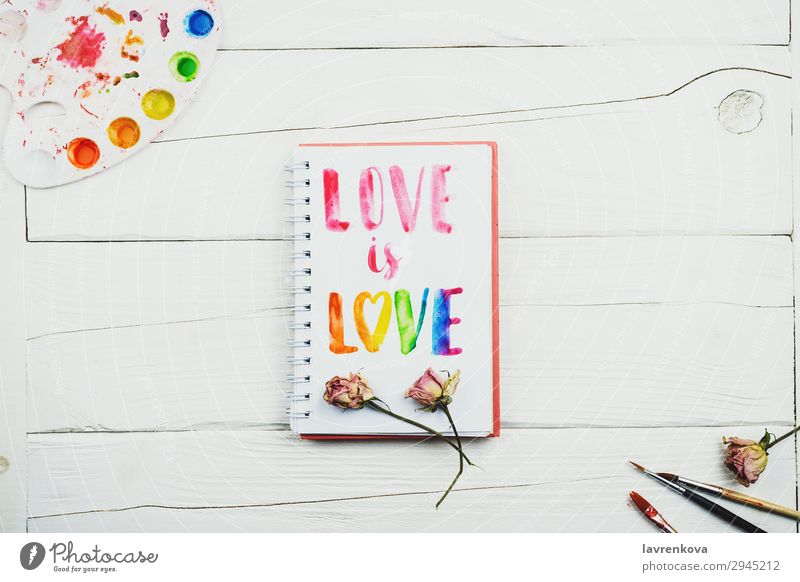 sketchbook with handlettering inscription "Love is love" Artist Business Colour Multicoloured Conceptual design Creativity Decoration Design Desk