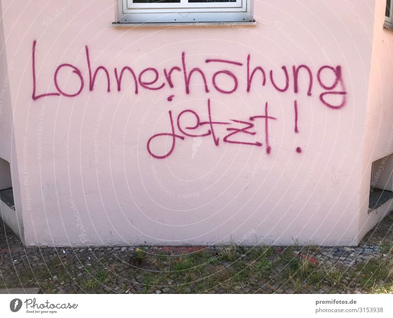 Lohnerhöhung Jetzt! Sign Graffiti Money Poverty Rich Pink Red Emotions Minimum wage Colour photo Exterior shot Deserted Central perspective