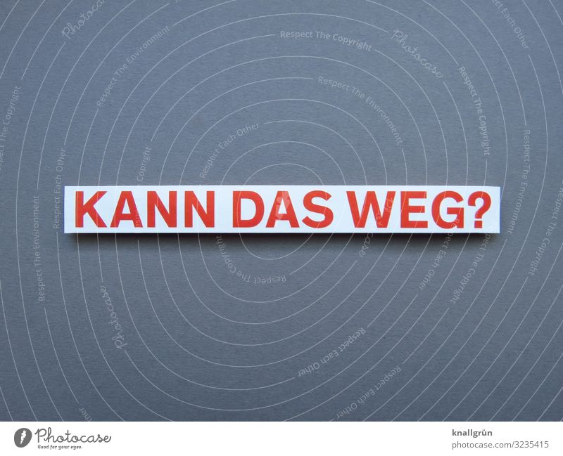 can that go away? Communicate Ask off Word Language Characters Letters (alphabet) Typography Latin alphabet letter Capital letter Studio shot superfluous