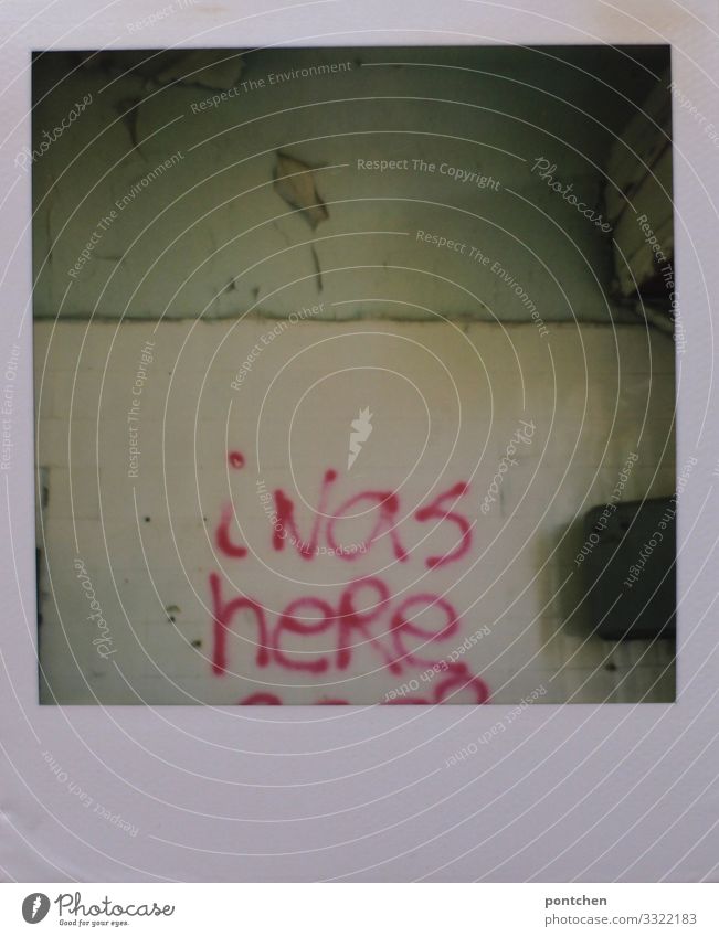 "I was here" Polaroid shows graffiti on wallflow in abandoned house House (Residential Structure) Industrial plant Factory Manmade structures Old Hideous Cold