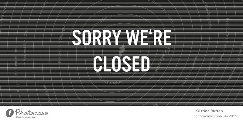 sorry we're closed are shut shop closing time weekend business hours shop hours office hours vacation holidays illness disease fatality quarantine abandoned