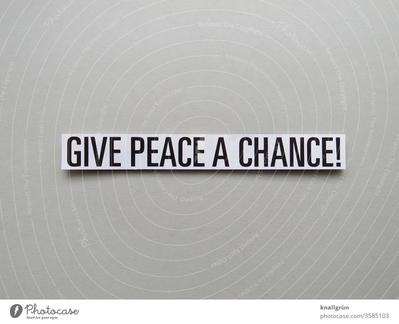 GIVE PEACE A CHANCE! Peace Chance Human being Life Peaceful Humanity Calm Letters (alphabet) Word leap Text Communication Typography Language Foreign language