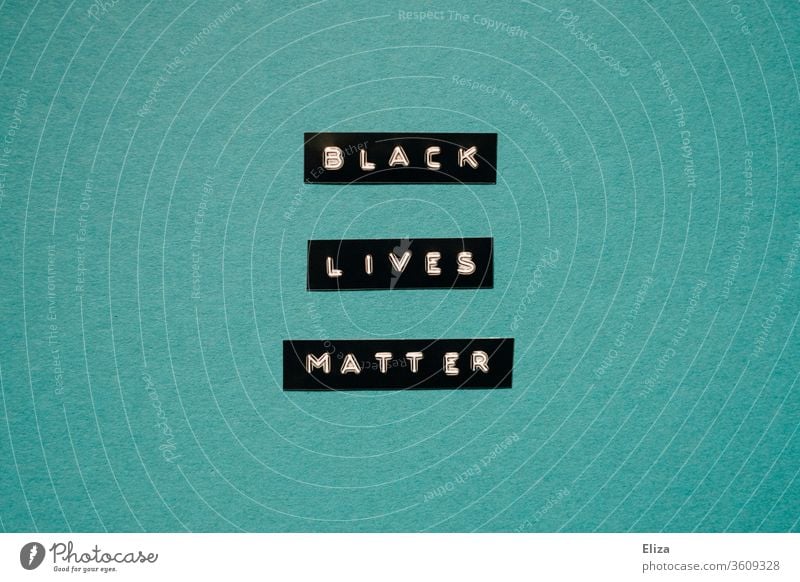 Black Lives Matter lettering on turquoise background Solidarity Politics and state Humanity Racism Demonstration Fairness Protest Characters politically Blue