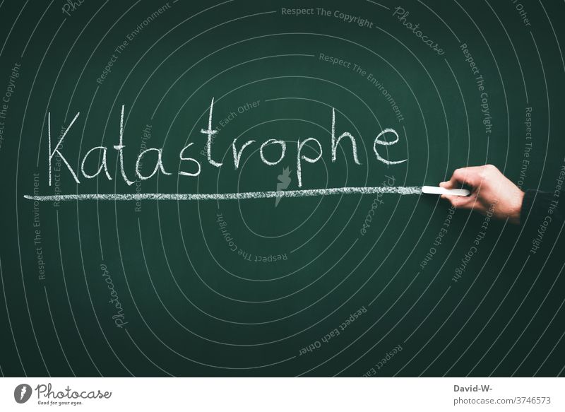 Catastrophe - Word on a blackboard cataclysm Chalk Underline by hand underlined Blackboard Man disaster control