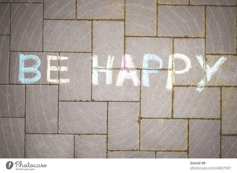 Be Happy - be happy Contentment attitude to life fortunate Happiness Joie de vivre (Vitality) Optimism contented Chalk Word Positive thoughts Moody