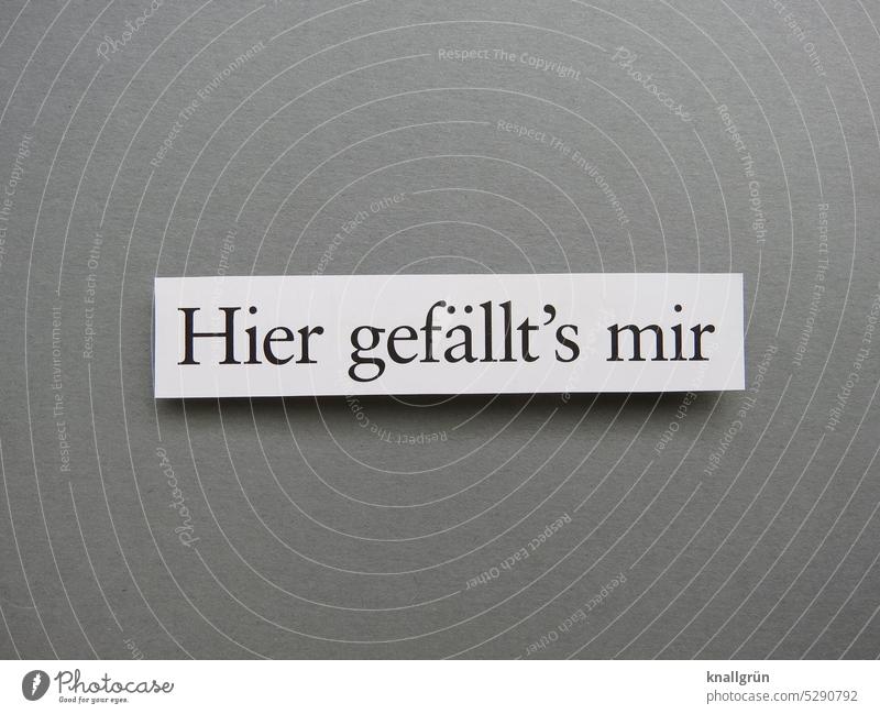 I like it here Well-being Contentment Emotions Harmonious Moody pretty Joie de vivre (Vitality) Lifestyle Relaxation be comfortable relax Letters (alphabet)