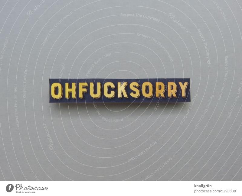 Ohfucksorry Apology Remorse Shame Emotions Moody Disappointment Guilty Misconduct Error Colour photo Characters Signs and labeling Deserted Communicate