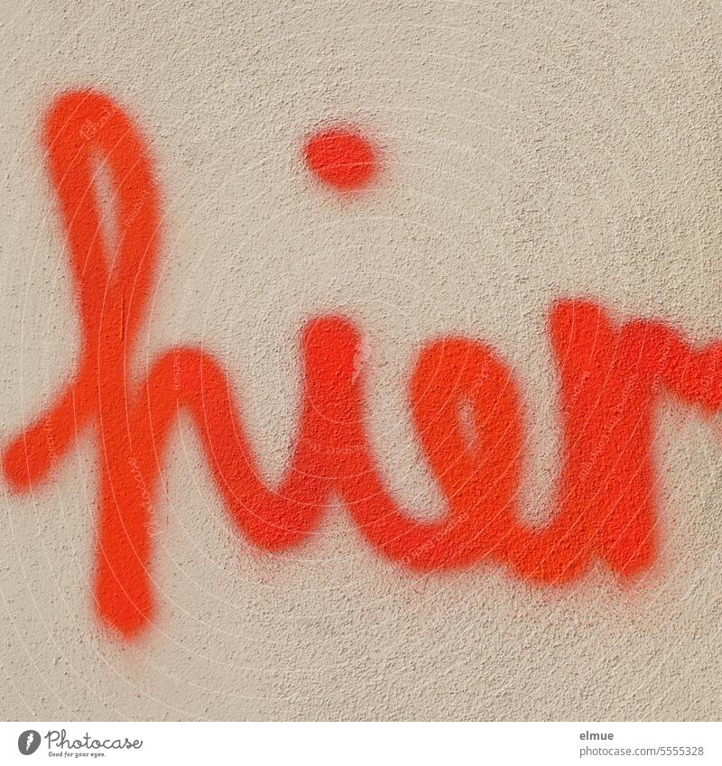 here - written in handwriting and in bright red on a plastered house wall Graffiti Red Youth culture Creativity Daub Handwriting Street art Blog Remark spray