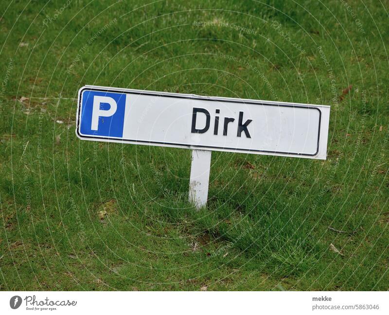 Parking in the countryside for Dirk Parking lot Signs and labeling dirk sign first name Signage Parking sign Reserved reserved parking parking sign keep Clue