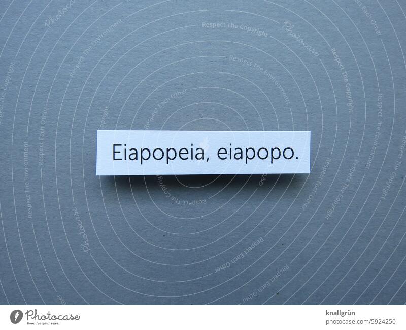 Eiapopeia, eiapopo Text Nursery rhyme Nonsense Children's language foolish Absurdity Laughter Joy Happiness Funny Childlike Humor Joie de vivre (Vitality)