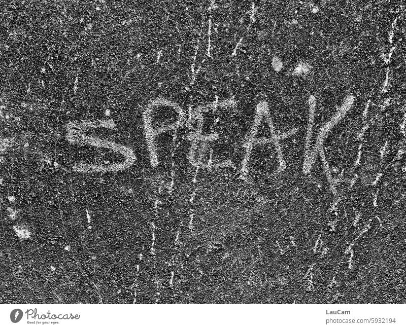 Talk is silver, silence is gold To talk speak! Communicate conversation argue Graffiti Asphalt writing Word invitation Demand Letters (alphabet) communication