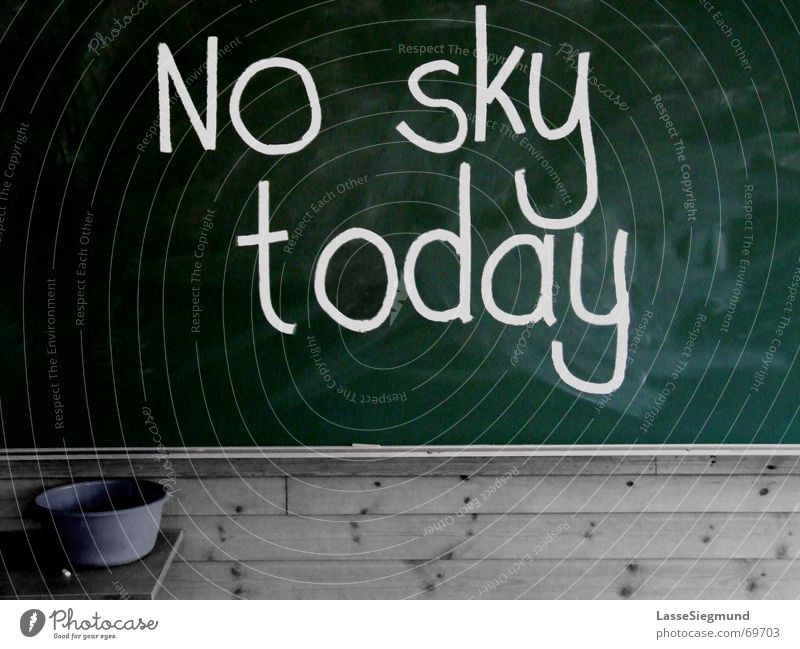 No sky today Gloomy Gray Green Autumn Winter Grief Clouds Signs and labeling School Chalk Characters Weather Sadness Rain