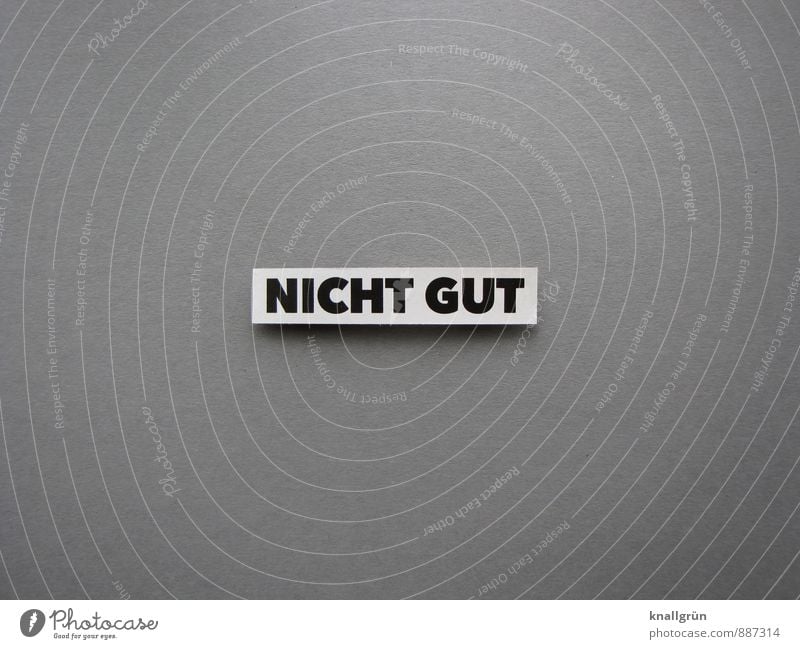 NOT GOOD. Characters Signs and labeling Communicate Sharp-edged Emotions Moody Sadness Concern Distress Colour photo Subdued colour Studio shot Deserted