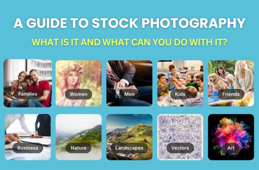 A Guide to Stock Photography: What is it and What can you do with it?